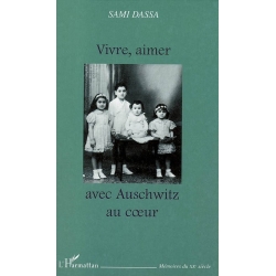 VIVRE , AIMER AVEC AUSCHWITZ AU COEUR