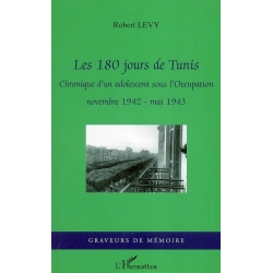 180 JOURS DE TUNIS : CHRONIQUE D'UN ADOLESCENT SOUS L'OCCUPATION NOVEMBRE 1942 MAI 1943