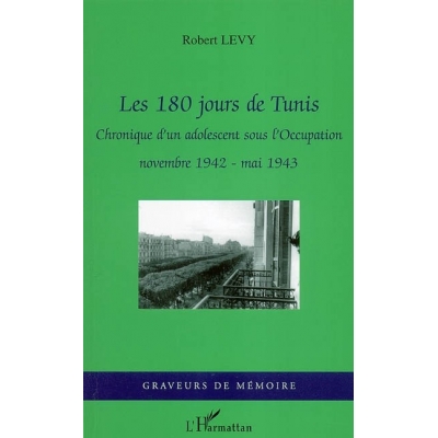 180 JOURS DE TUNIS : CHRONIQUE D'UN ADOLESCENT SOUS L'OCCUPATION NOVEMBRE 1942 MAI 1943