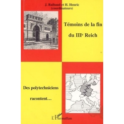 TEMOINS DE LA FIN DU IIIEME REICH - DES POLYTECHNICIENS RACONTENT