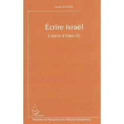 ECRIRE ISRAËL - L'OEUVRE D'AMOS OZ