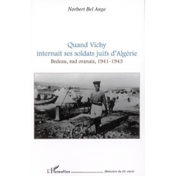 QUAND VICHY INTERNAIT SES SOLDATS JUIFS D'ALGERIE, 1941-1943