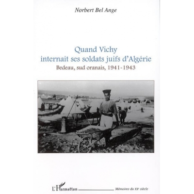 QUAND VICHY INTERNAIT SES SOLDATS JUIFS D'ALGERIE, 1941-1943