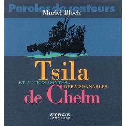 TSILA ET AUTRES CONTES DERAISONNABLES DE CHELM