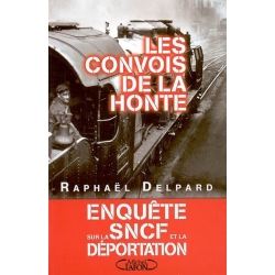 LES CONVOIS DE LA HONTE ENQUETE SUR LA SNCF ET LA DEPORTATION (1941-1945)