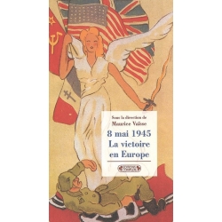 8 MAI 1945 LA VICTOIRE EN EUROPE