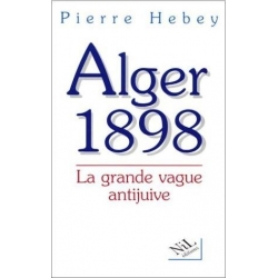 ALGER 1898 : LA GRANDE VAGUE ANTIJUIVE