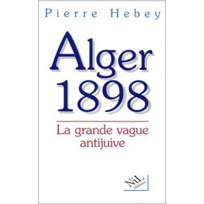 ALGER 1898 : LA GRANDE VAGUE ANTIJUIVE