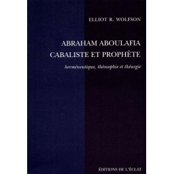 ABRAHAM ABOULAFIA, CABALISTE ET PROPHETE