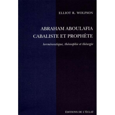 ABRAHAM ABOULAFIA, CABALISTE ET PROPHETE