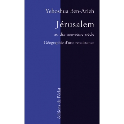 JERUSALEM AU XIXE SIECLE : GEOGRAPHIE D'UNE RENAISSANCE