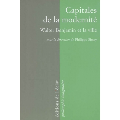 CAPITALES DE LA MODERNITE : WALTER BENJAMIN ET LA VILLE