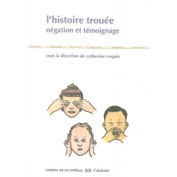 L'HISTOIRE TROUEE  - NEGATION ET TEMOIGNAGE