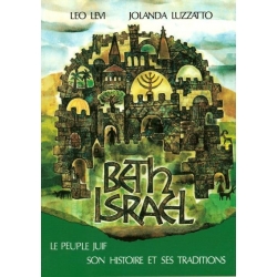 BETH ISRAEL -LE PEUPLE JUIF, SON HISTOIRE ET SES TRADITIONS