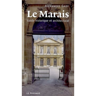 LE MARAIS : GUIDE HISTORIQUE ARCHITECTURAL