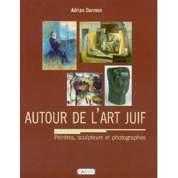 AUTOUR DE L'ART JUIF PEINTRES  SCULPTEURS ET  PHOTOGRAPHES