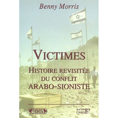 VICTIMES : HISTOIRE REVISITEE DU  CONFLIT ARABO-SIONISTE