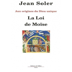 LA LOI DE MOISE : AUX ORIGINES DU DIEU UNIQUE