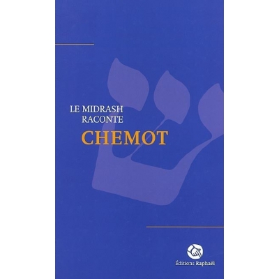 MIDRASH RACONTE : CHEMOT