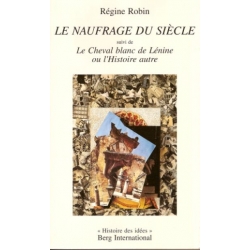 LE NAUFRAGE DU SIECLE SUIVI DE LE CHEVAL BLANC DE LENINE OU