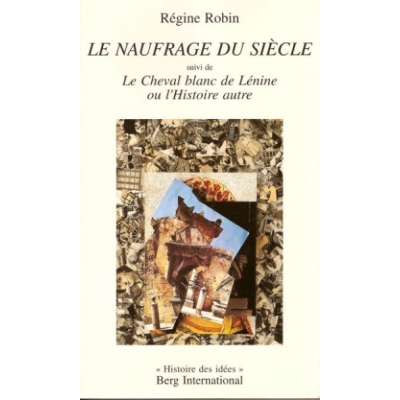 LE NAUFRAGE DU SIECLE SUIVI DE LE CHEVAL BLANC DE LENINE OU