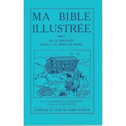 MA BIBLE ILLUSTREE T1 - DE LA CREATION JUSQU'A LA MORT DE MOISE