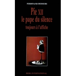 PIE XII - LE PAPE DU SILENCE TOUJOURS A L'AFFICHE