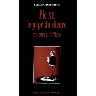 PIE XII - LE PAPE DU SILENCE TOUJOURS A L'AFFICHE