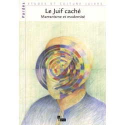 LE JUIF CACHE : MARRANISME ET JUDAISME