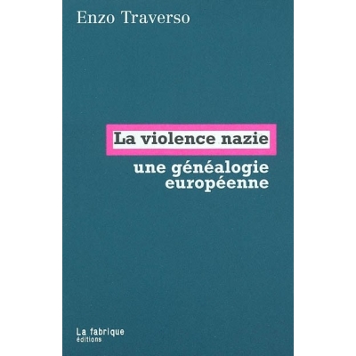 VIOLENCE NAZIE/ESSAI DE GENEALOGIE HISTORIQUE