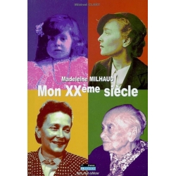 MADELEINE MILHAUD MON XXEME SIECLE