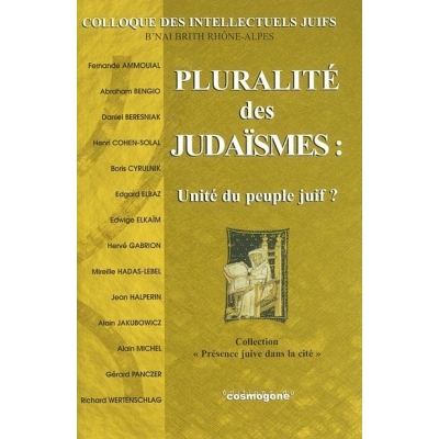 PLURALITE DES JUDAISMES - UNITE DU PEUPLE JUIF ?