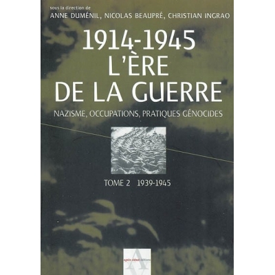 1914-1945 L'ERE DE LA GUERRE : T.2 39-45