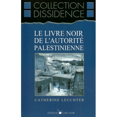 LE LIVRE NOIR DE L'AUTORITE PALESTINIENNE