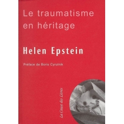 LE TRAUMATISME EN HERITAGE : CONVERSATIONS AVEC DES FILS ET FILLES SURVIVANTS DE LA SHOAH