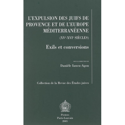 L'EXPULSION DES JUIFS DE PROVENCE ET DE L'EUROPE MEDITERRANEENNE (XVE-XVIE)