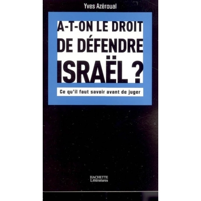 A-T-ON LE DROIT DE DEFENDRE ISRAEL