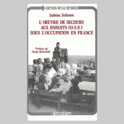 L'OEUVRE DE SECOURS AUX ENFANTS (OSE) SOUS L'OCCUPATION EN FRANCE