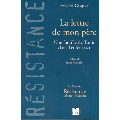 LA LETTRE DE MON PERE : UNE FAMILLE DE TUNIS DANS L'ENFER NAZI