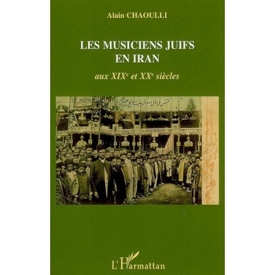 LES MUSICIENS JUIFS EN IRAN AU XIX ET XXE SIECLES