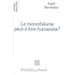 LE MONOTHEISME PEUT-IL ETRE HUMANISTE ?