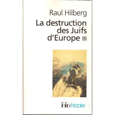 LA DESTRUCTION DES JUIFS D'EUROPE III