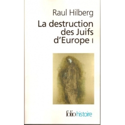 LA DESTRUCTION DES JUIFS D'EUROPE I