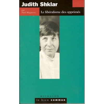 JUDITH SHKLAR : LE LIBERALISME DES OPPRIMES