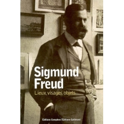 SIGMUND FREUD : LIEUX,VISAGES,OBJETS