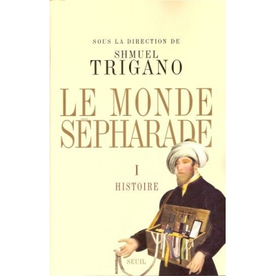 LE MONDE SEPHARADE TOME I - HISTOIRE