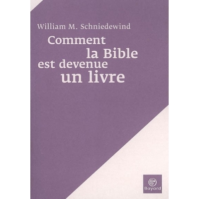 COMMENT LA BIBLE EST DEVENUE UN LIVRE