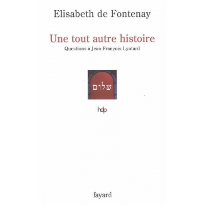 UNE TOUT AUTRE HISTOIRE : QUESTIONS A JEAN-FRANCOIS LYOTARD