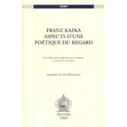 FRANZ KAFKA ASPECTS D'UNE POETIQUE DU REGARD