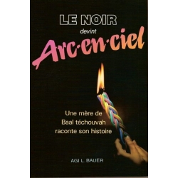 LE NOIR DEVINT ARC-EN-CIEL. UNE MERE DE BAAL TECHOUVA RACONTE SON HISTOIRE.